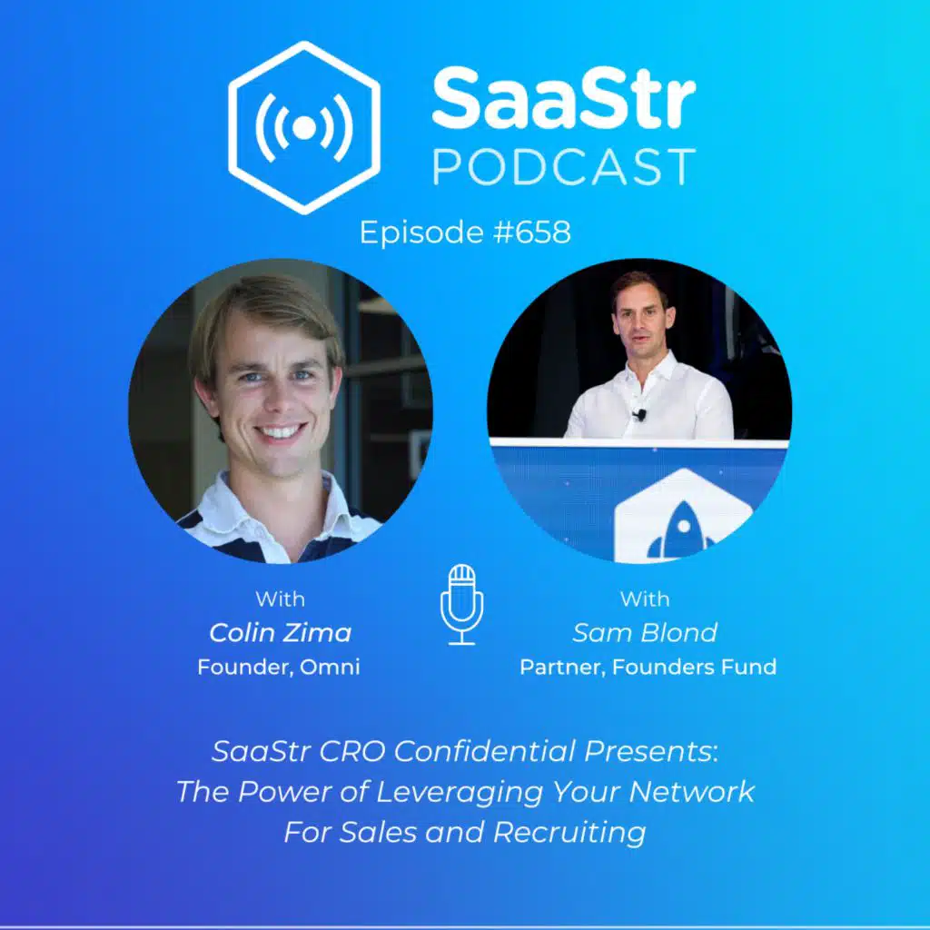 SaaStr 658: SaaStr CRO Confidential: Omni Founder Colin Zima on the Power of Leveraging Your Network for Sales and Recruiting
