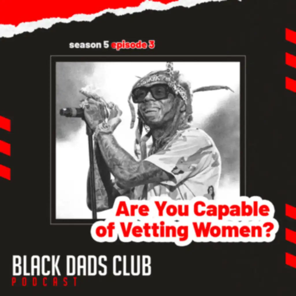 The Great Debaters! Can We Vet Woman? - Black Dads Club Podcast - Ep 84