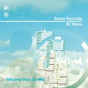 Soma Records 20 Years (Silicone Soul DJ Mix)