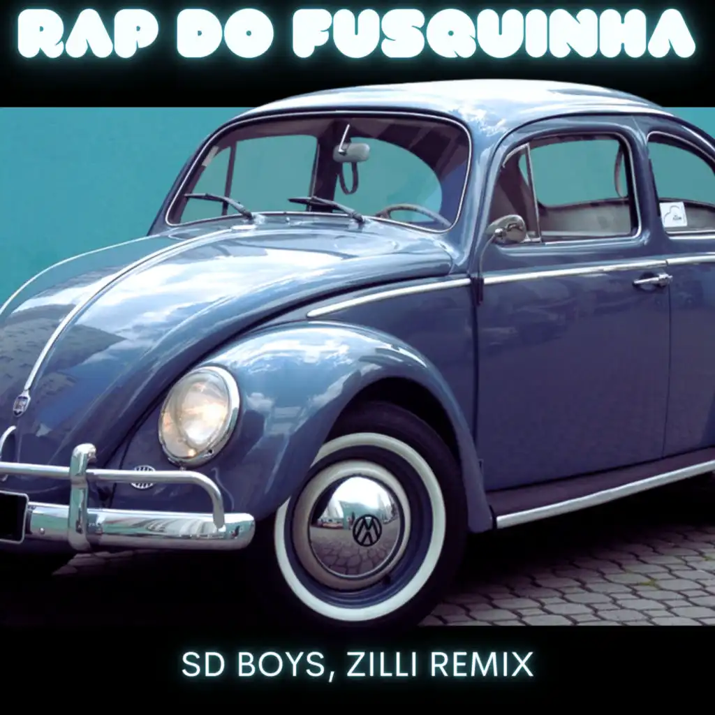 Rap do Fusquinha (Zilli Remix)