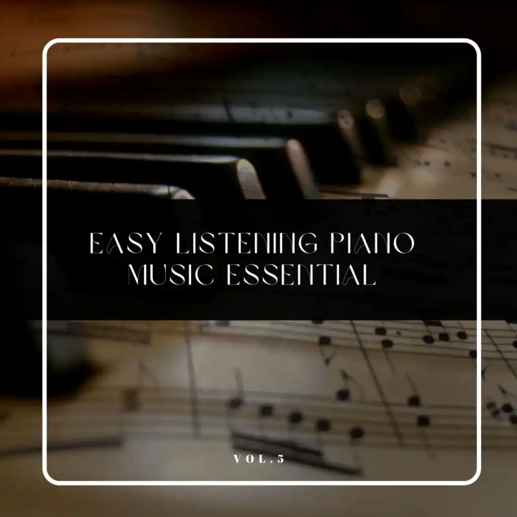 Easy listening Piano Music Essentials, Vol. 05