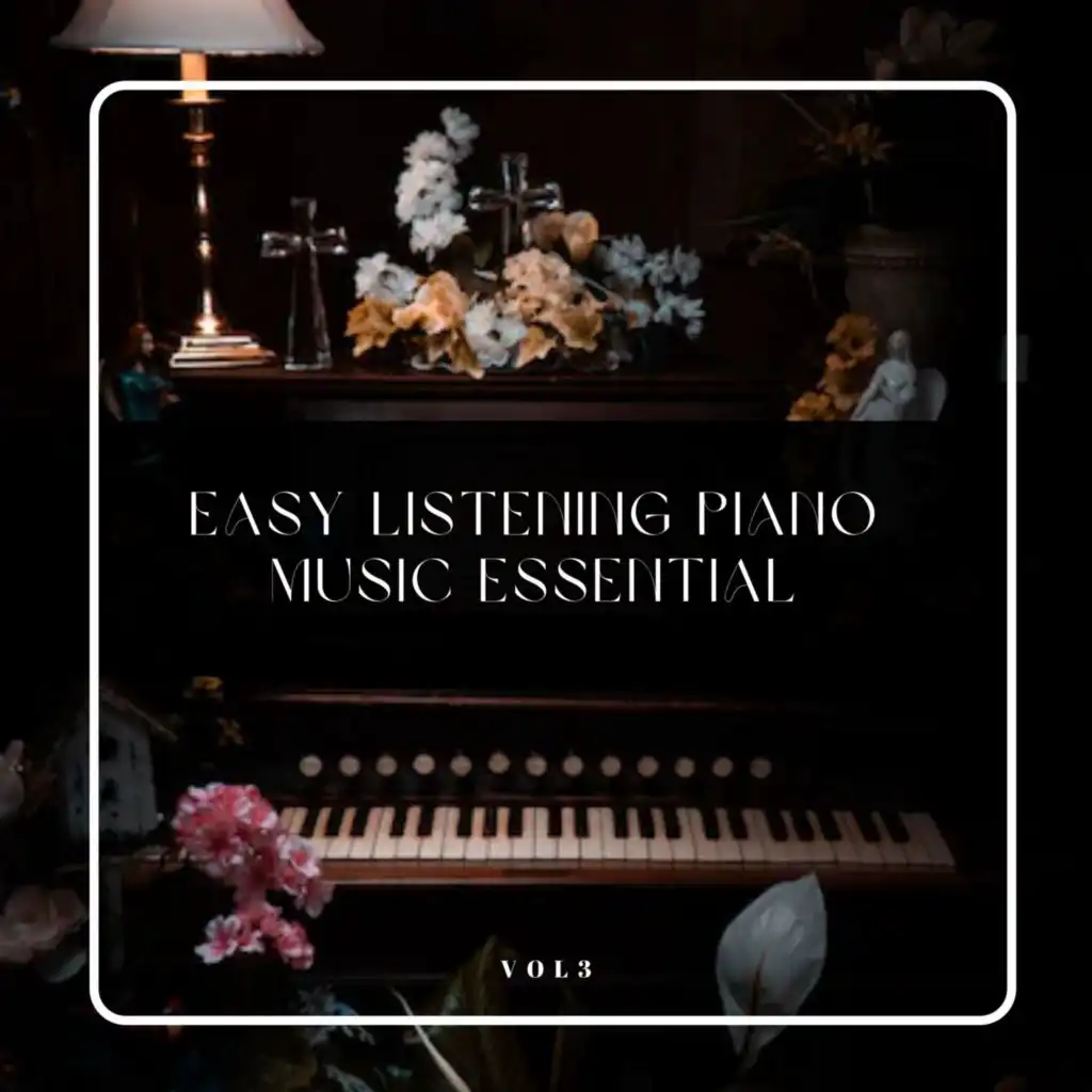 Easy listening Piano Music Essentials, Vol. 03