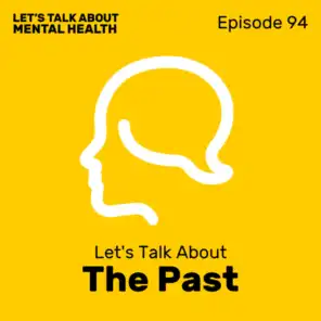 Let's Talk About... The Past (Episode 94)