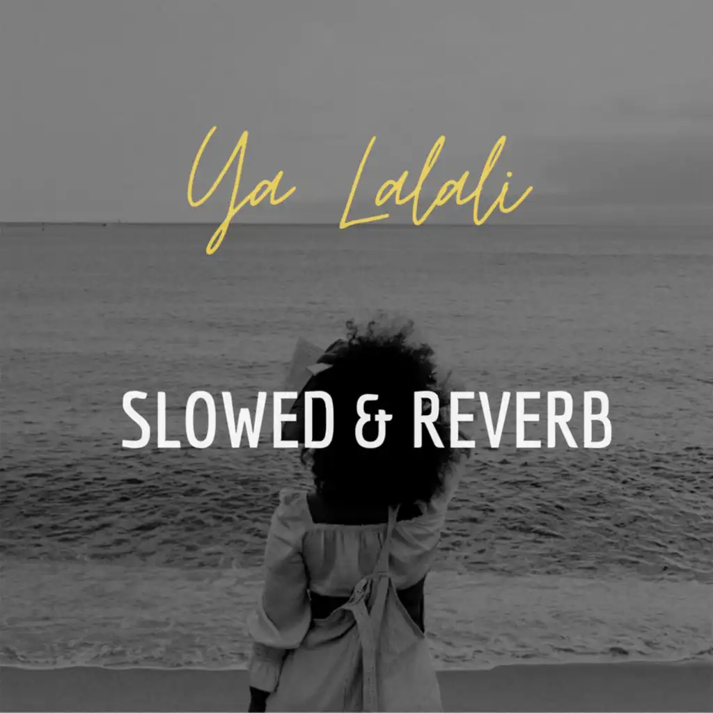 Ya Lalali (Slowed & Reverb)