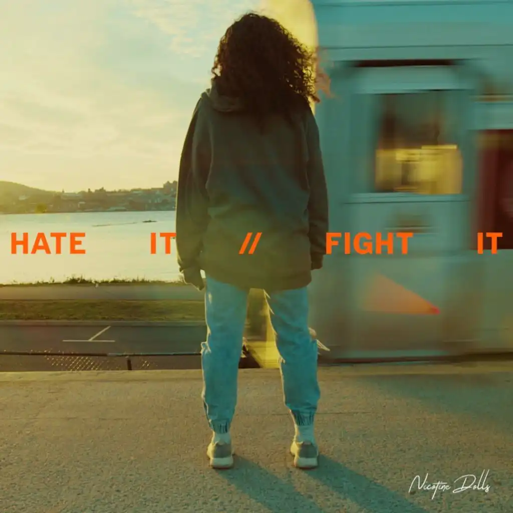 Hate It // Fight It