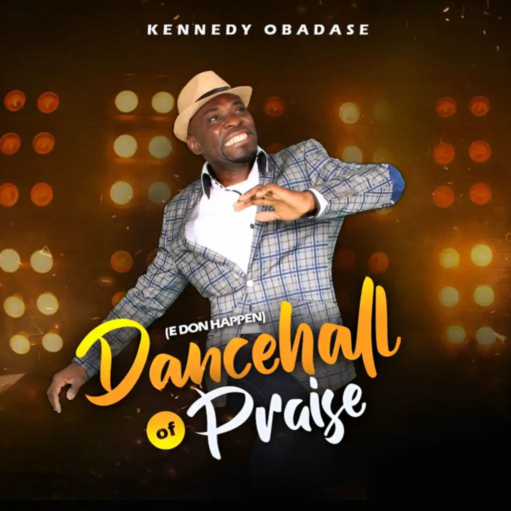 Dancehall of Praise (E Don Happen)