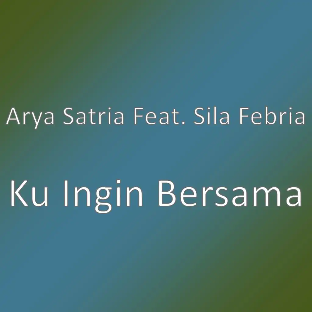 Ku Ingin Bersama (feat. Sila Febria)