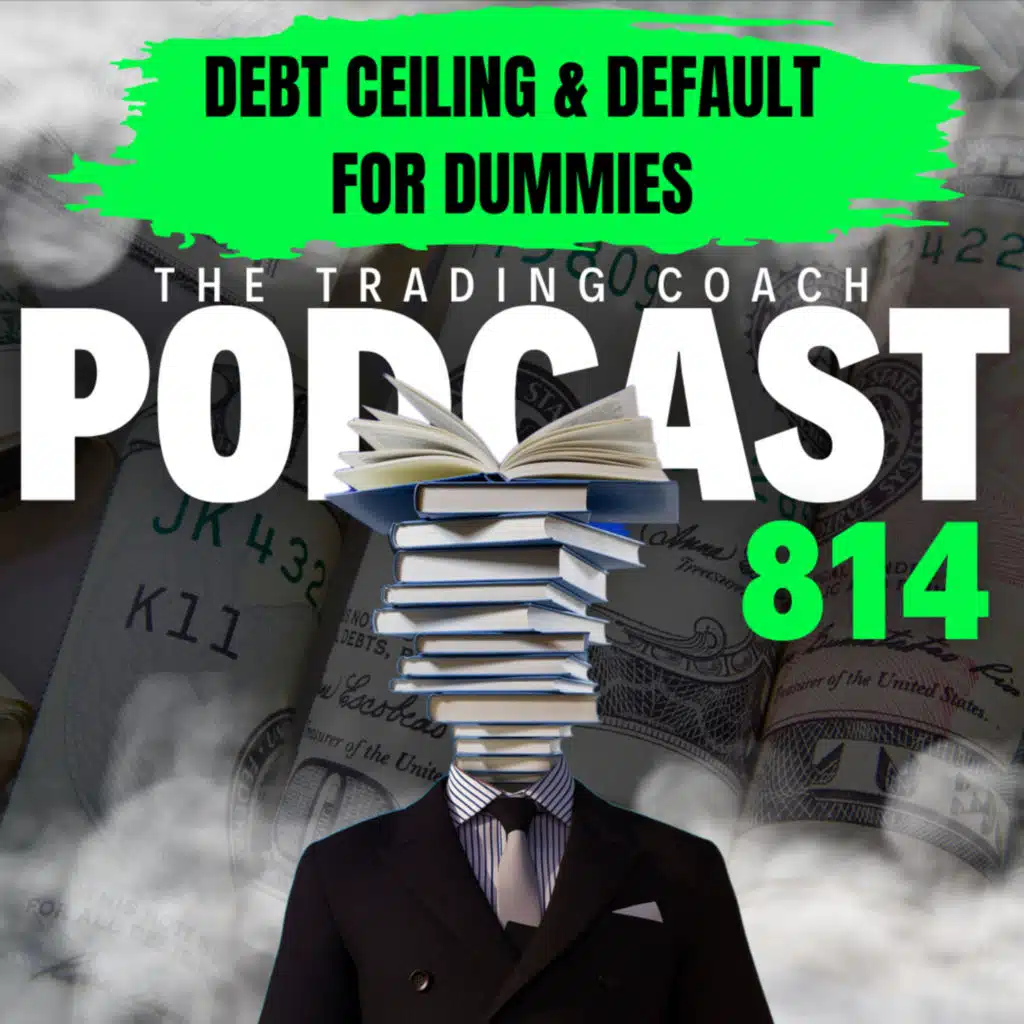 814 - Understanding the Debt Ceiling & Default for Dummies
