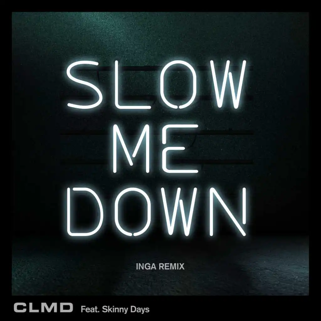 Slow Me Down (Inga Remix)