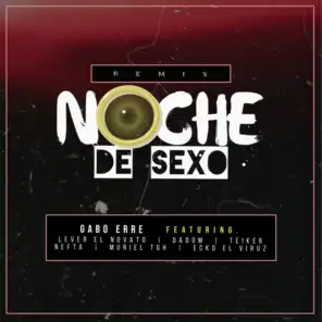 Noche De Sexo (Remix) [feat. Nefta, Ecko El Viruz, Lever El Novato, Dadom, Muriel tgh & Teiker]