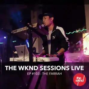 The WKND Sessions Ep. 103: The Farrah (Live)