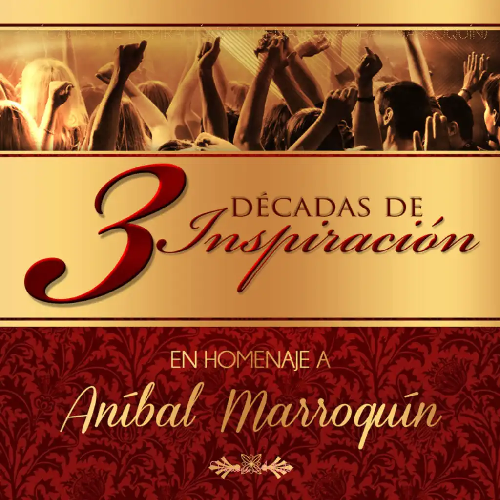 3 Décadas De Inspiración (En Homenaje a Aníbal Marroquín)