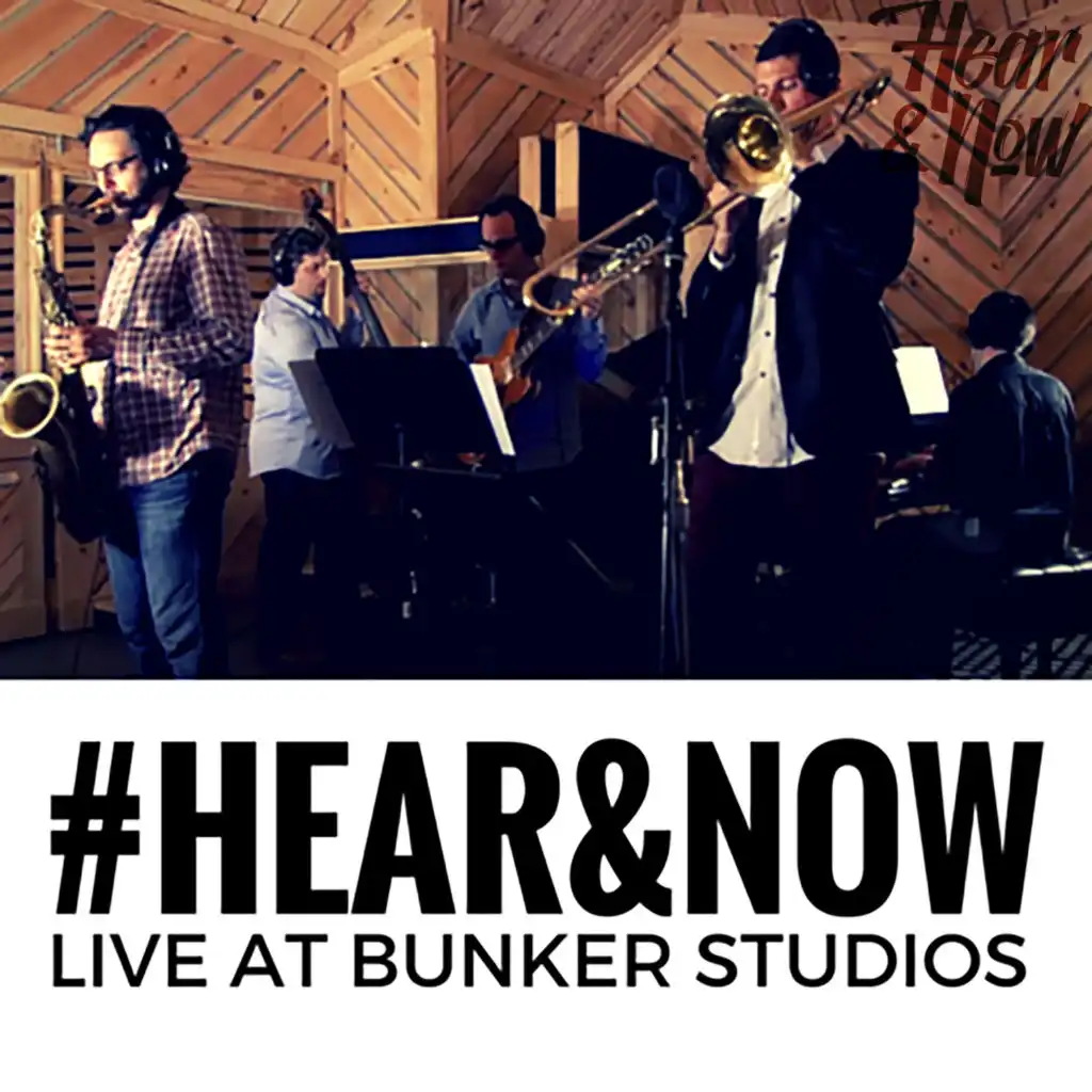 Hear & Now (Live at Bunker Studios 2015)