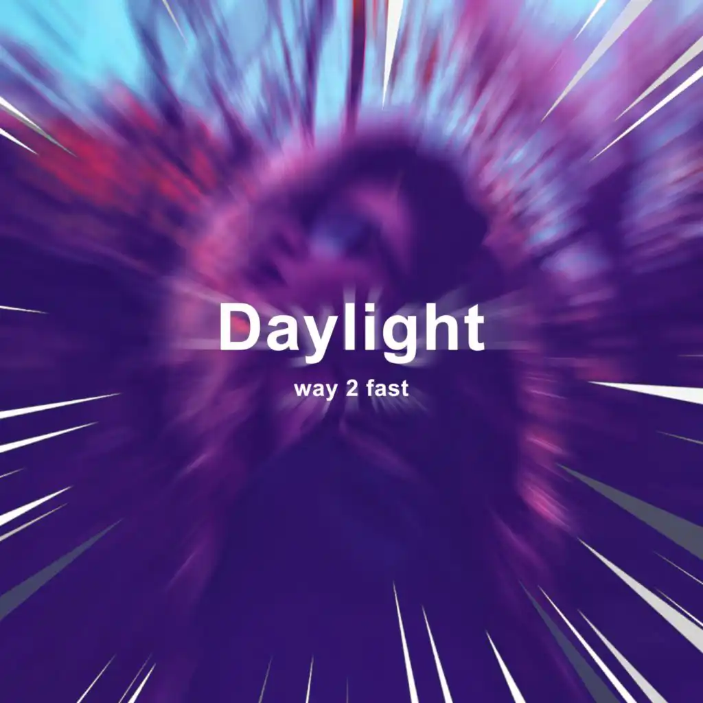 Daylight (Sped Up)