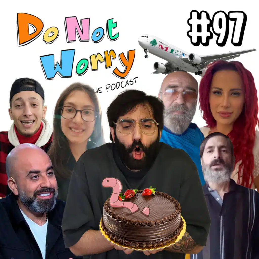 MEA Serves Rotten Food, Zoulfy & Hisham Haddad, Joseph Merheb Doc - DO NOT WORRY #97
