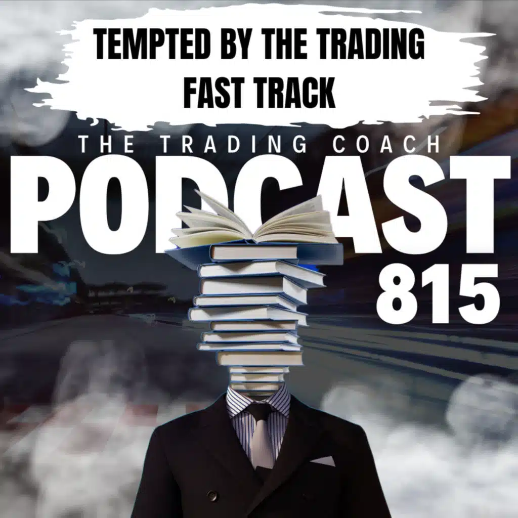 815 - Tempted By The Trading Fast Track
