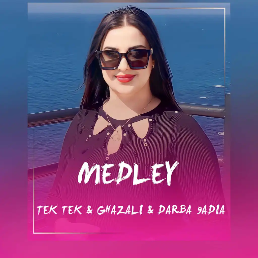MEDLEY " Tek Tek & Ghazali & Darba 9adia "