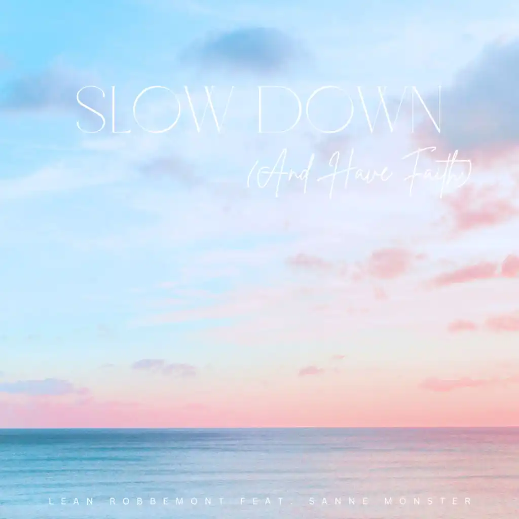 Slow Down (And Have Faith) [feat. Sanne Monster]