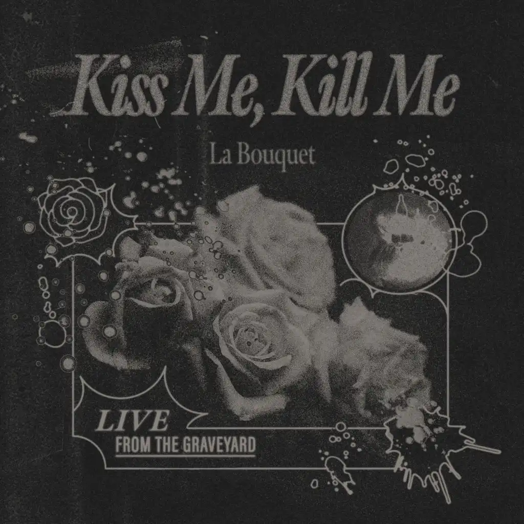 Kiss Me, Kill Me (Live from the Graveyard)