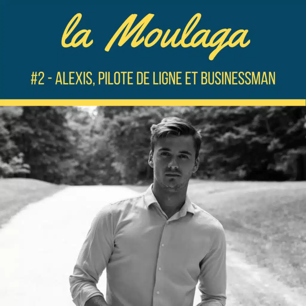 #2 - Alexis, pilote de ligne et businessman 