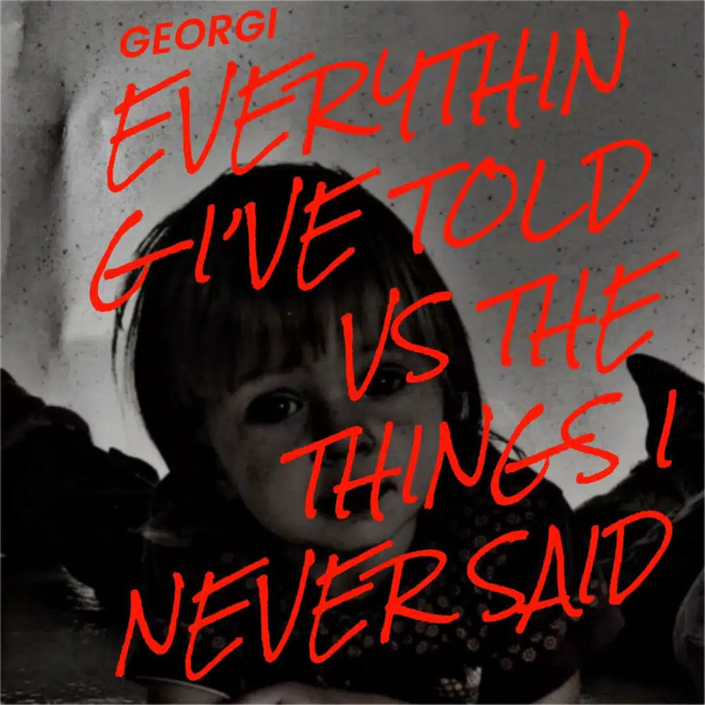 Everything I've Told Vs the Things I Never Said