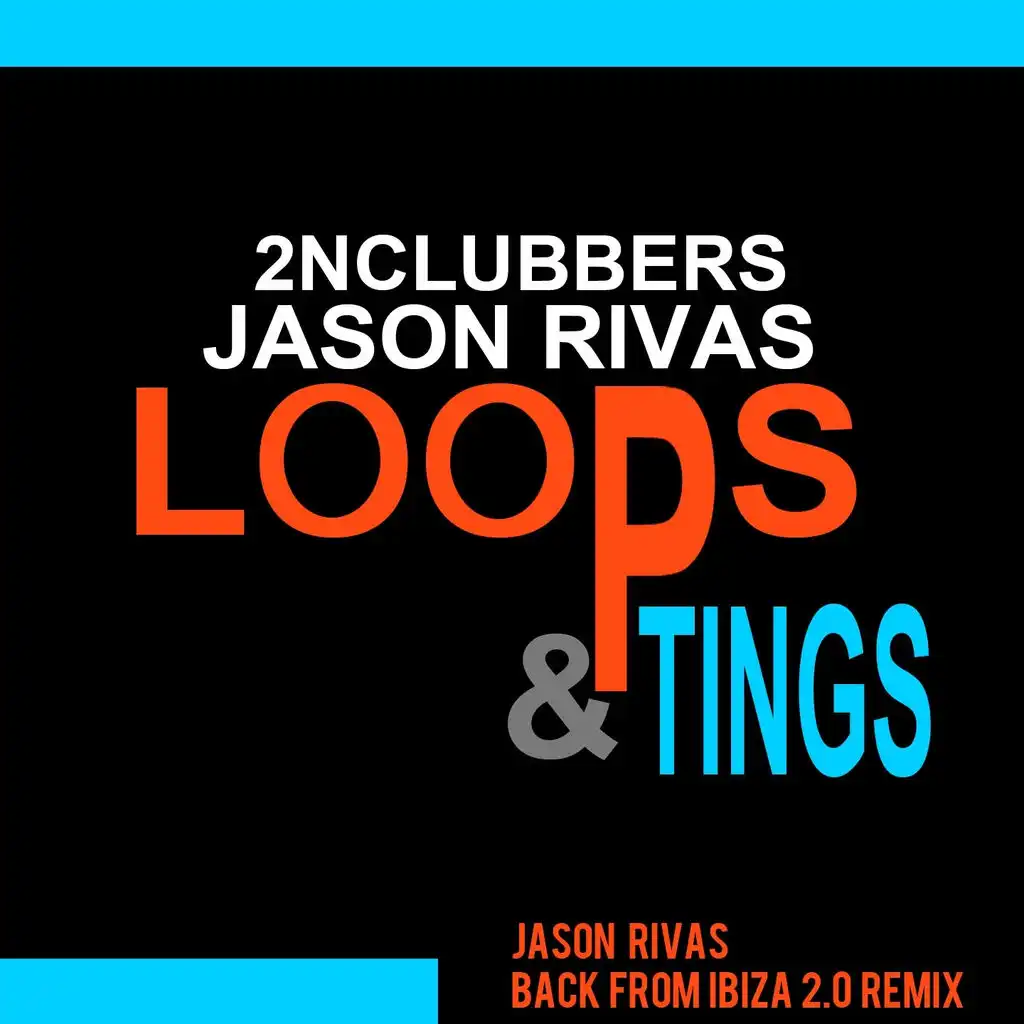 Loops & Tings (Jason Rivas Back from Ibiza 2.0 Remix)