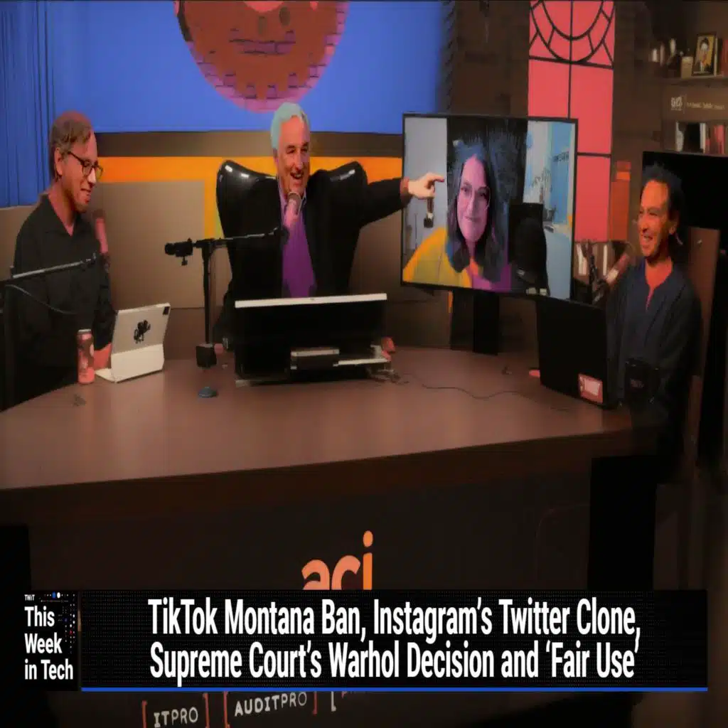 TWiT 928: SCOTUS Didn't Read My Briefs - TikTok Montana ban, Instagram's Twitter clone, Tears of the Kingdom