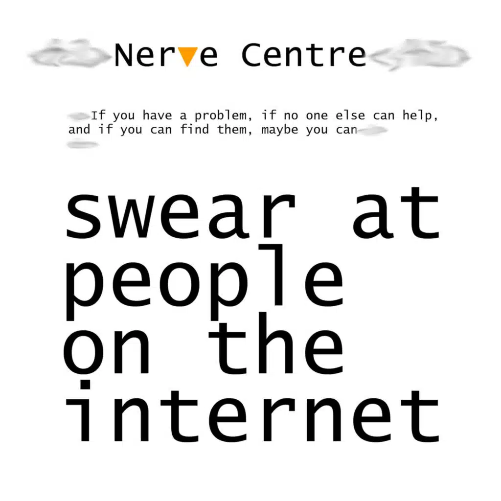 If You Have a Problem, If No One Else Can Help, and If You Can Find Them, Maybe You Can Swear at People on the Internet