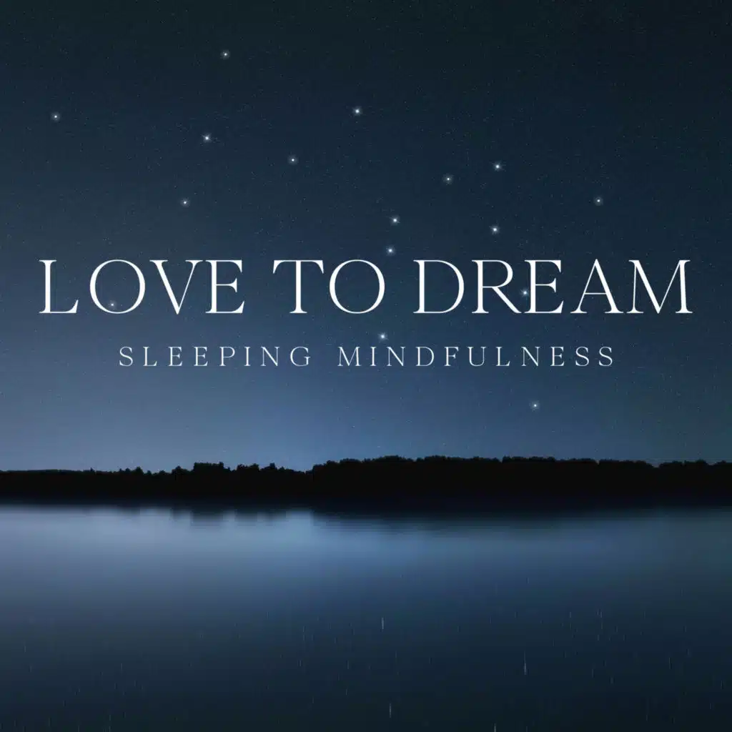 Love to Dream: Sleeping Mindfulness with Meditation Music