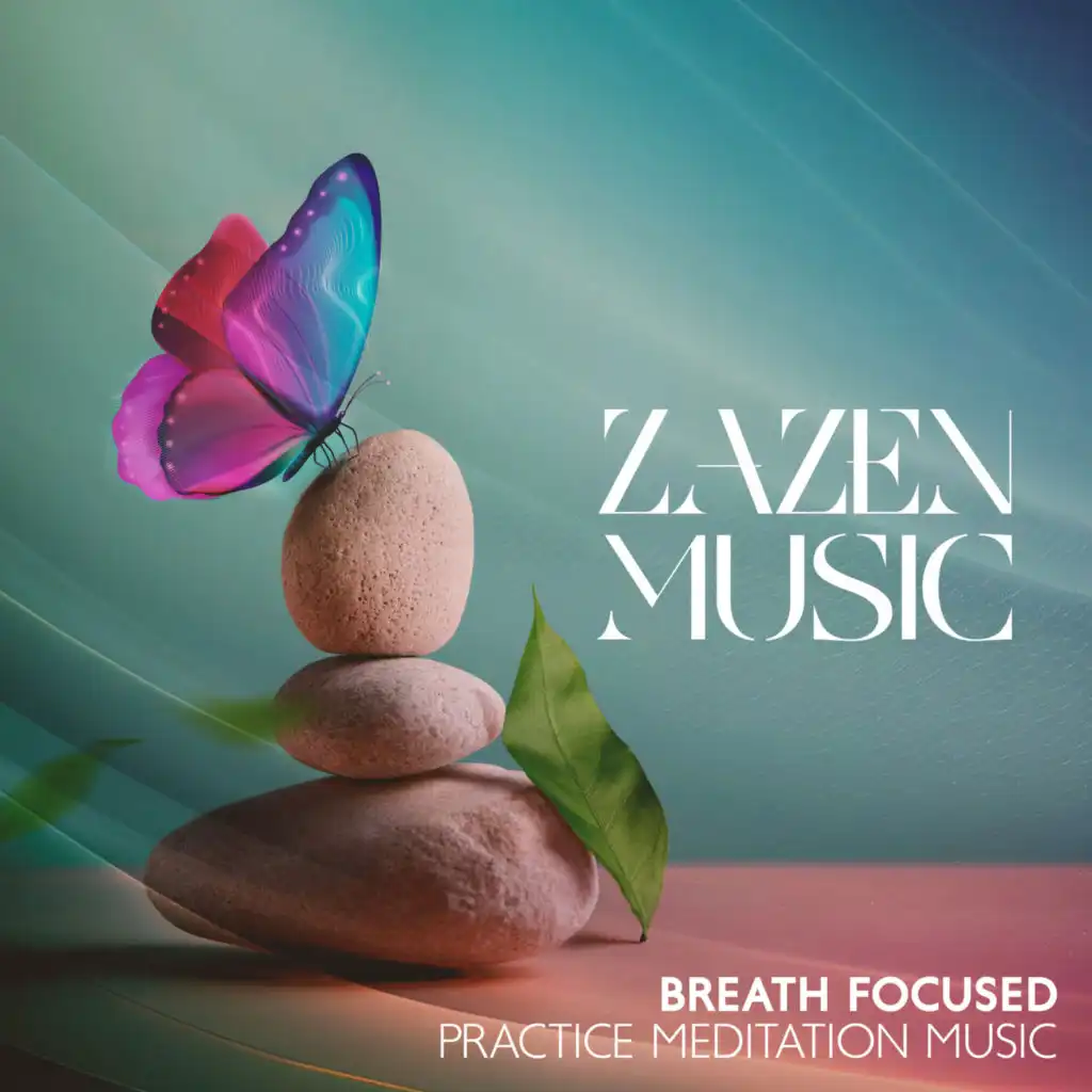 Zazen Music – Breath Focused Practice Meditation Music Containing the Sounds of Nature, Relaxing Music to Achieve Enlightenment & Free Yourself