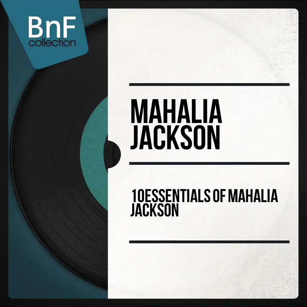 10 Essentials of Mahalia Jackson (Mono Version)