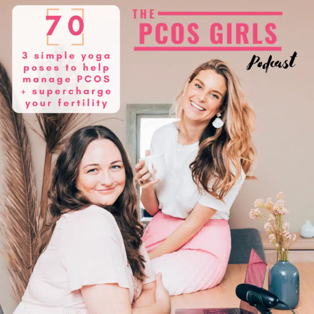 Ep 70 - 3 simple yoga poses to help manage PCOS + supercharge your fertility