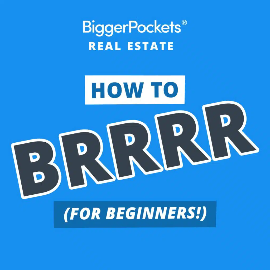 769: The Beginner’s Guide to “Infinite Investing” with the BRRRR Method