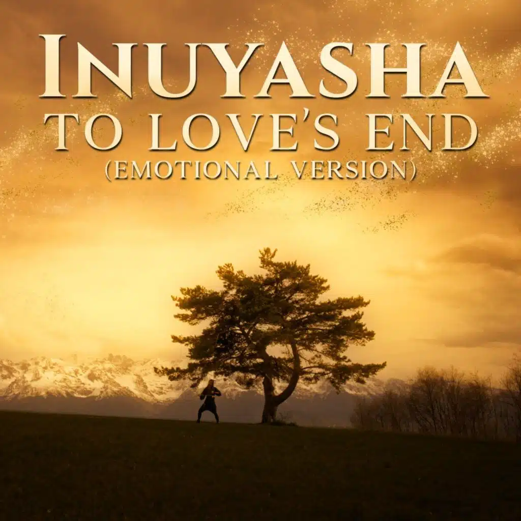 Inuyasha - To Love's End (Emotional Version)