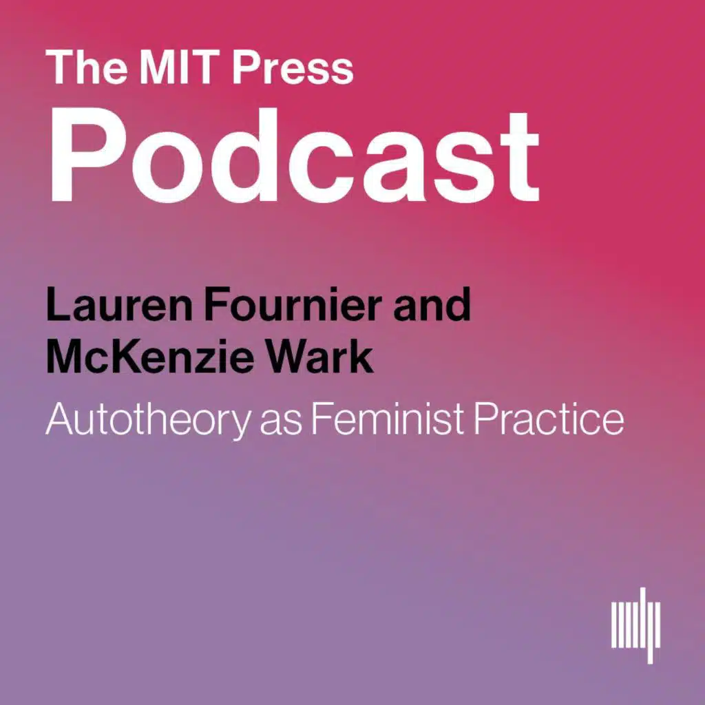 Full Version: Lauren Fournier and McKenzie Wark on Autotheory