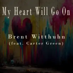 My Heart Will Go On (feat. Carter Green)