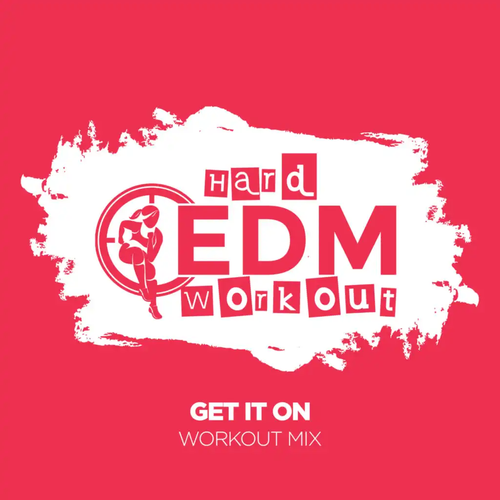 Get It On (Workout Mix Edit 140 bpm)