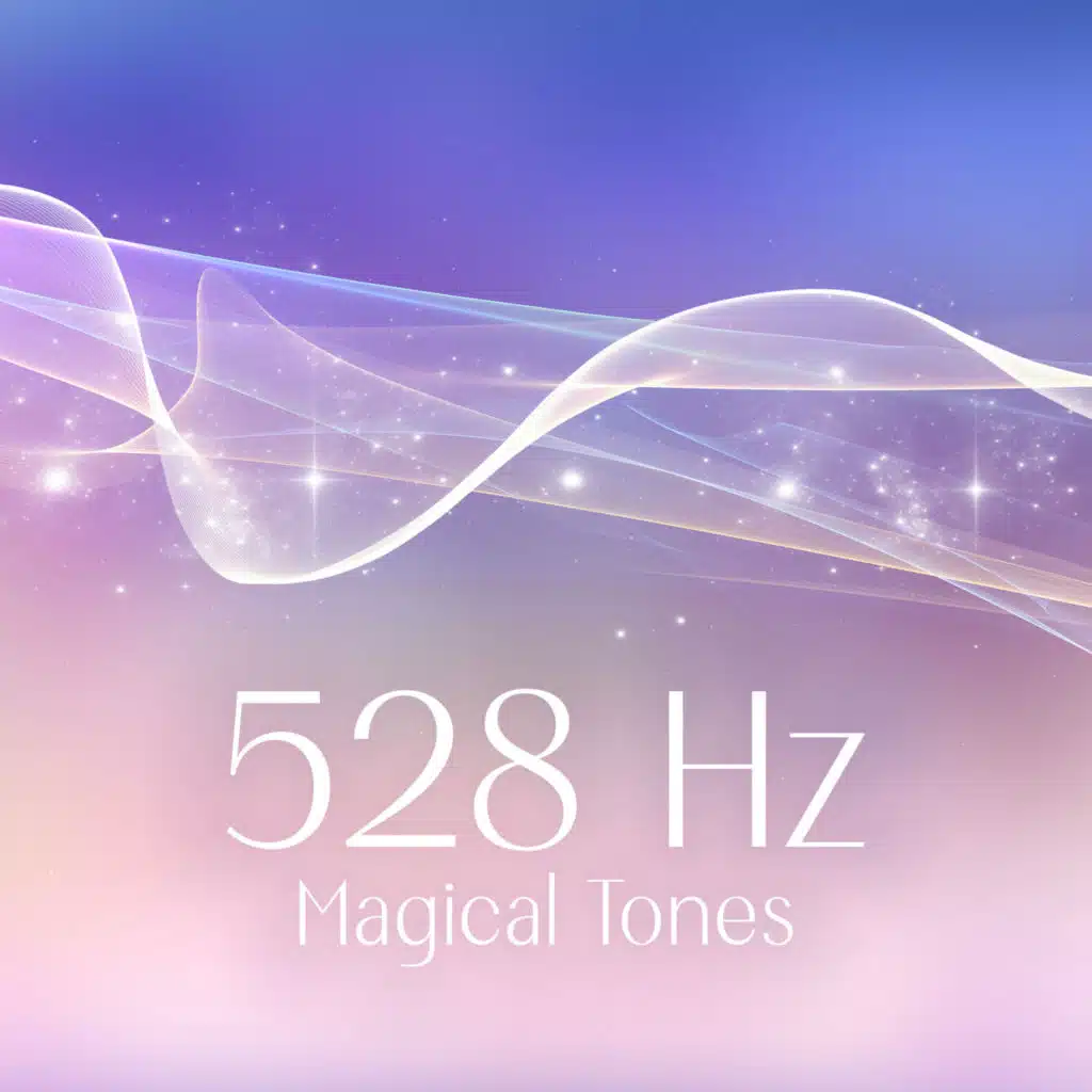 528 Hz Magical Tones: Solfeggio Frequency for Healing, Attract Love and Positivity into Your Life