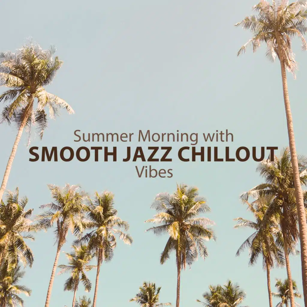 Summer Morning with Smooth Jazz Chillout Vibes