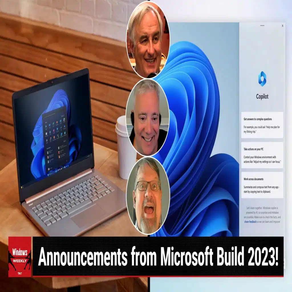 WW 830: Windows Is My Copilot - Build 2023 key(note) takeaways, Neeva shuts down, Leo updates to Moment 3