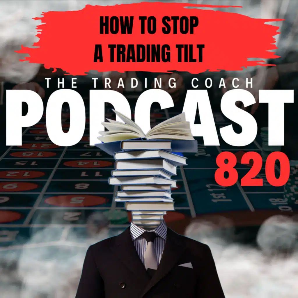 820 - How To Stop A Trading Tilt