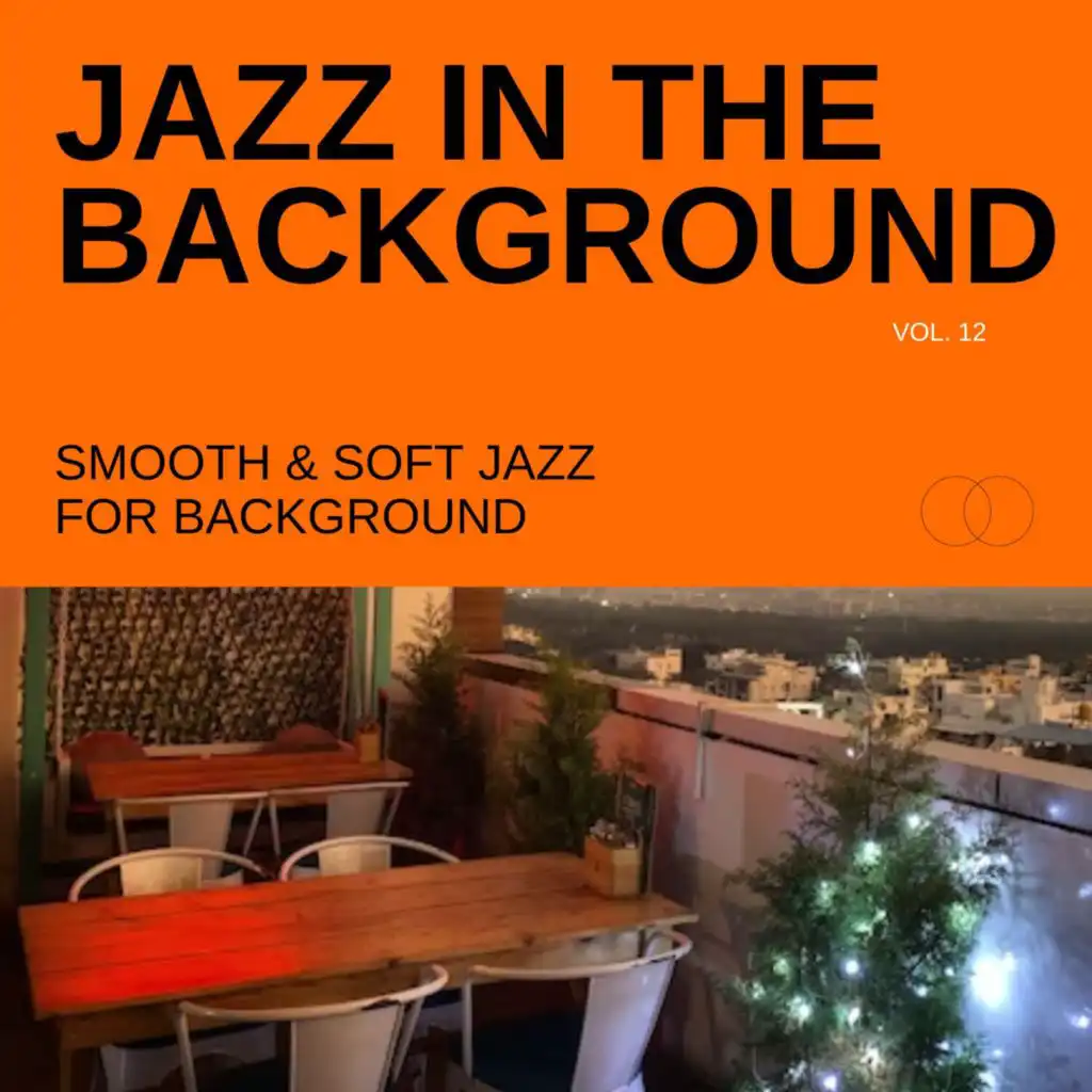 Jazz in the Background: Smooth & Soft Jazz for Background, Vol. 12