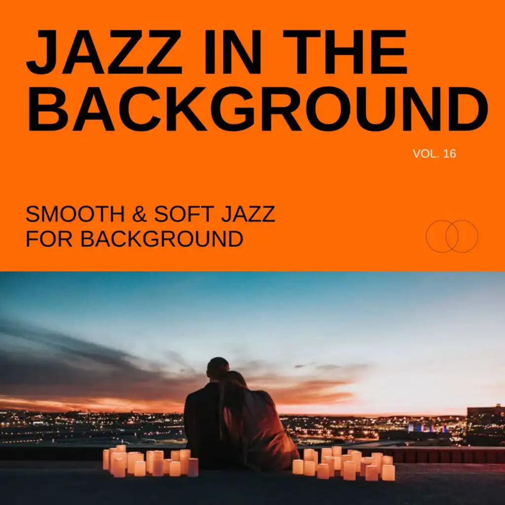 Jazz in the Background: Smooth & Soft Jazz for Background, Vol. 16