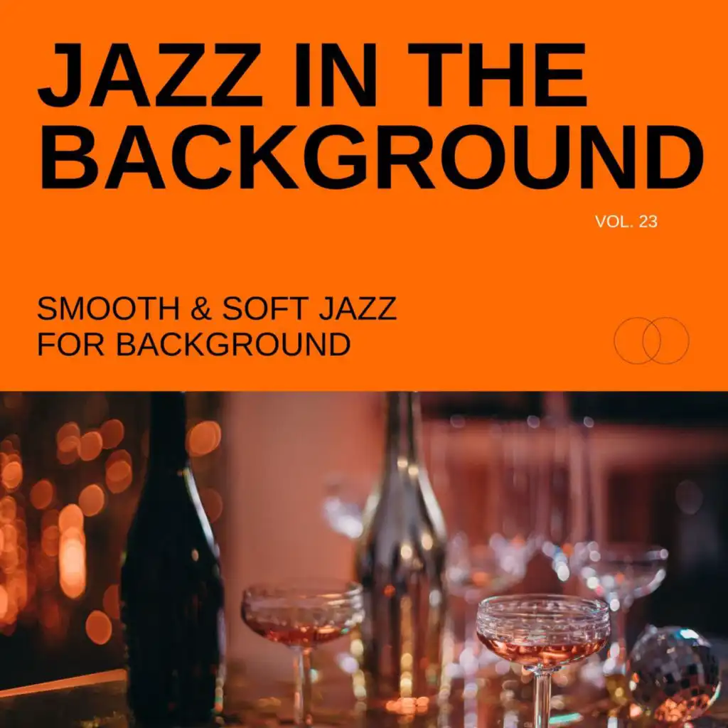 Jazz in the Background: Smooth & Soft Jazz for Background, Vol. 23