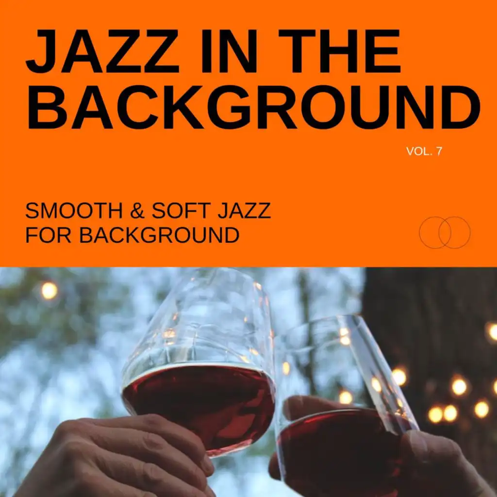 Jazz in the Background: Smooth & Soft Jazz for Background, Vol. 07