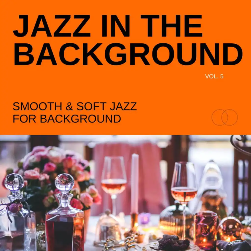 Jazz in the Background: Smooth & Soft Jazz for Background, Vol. 05