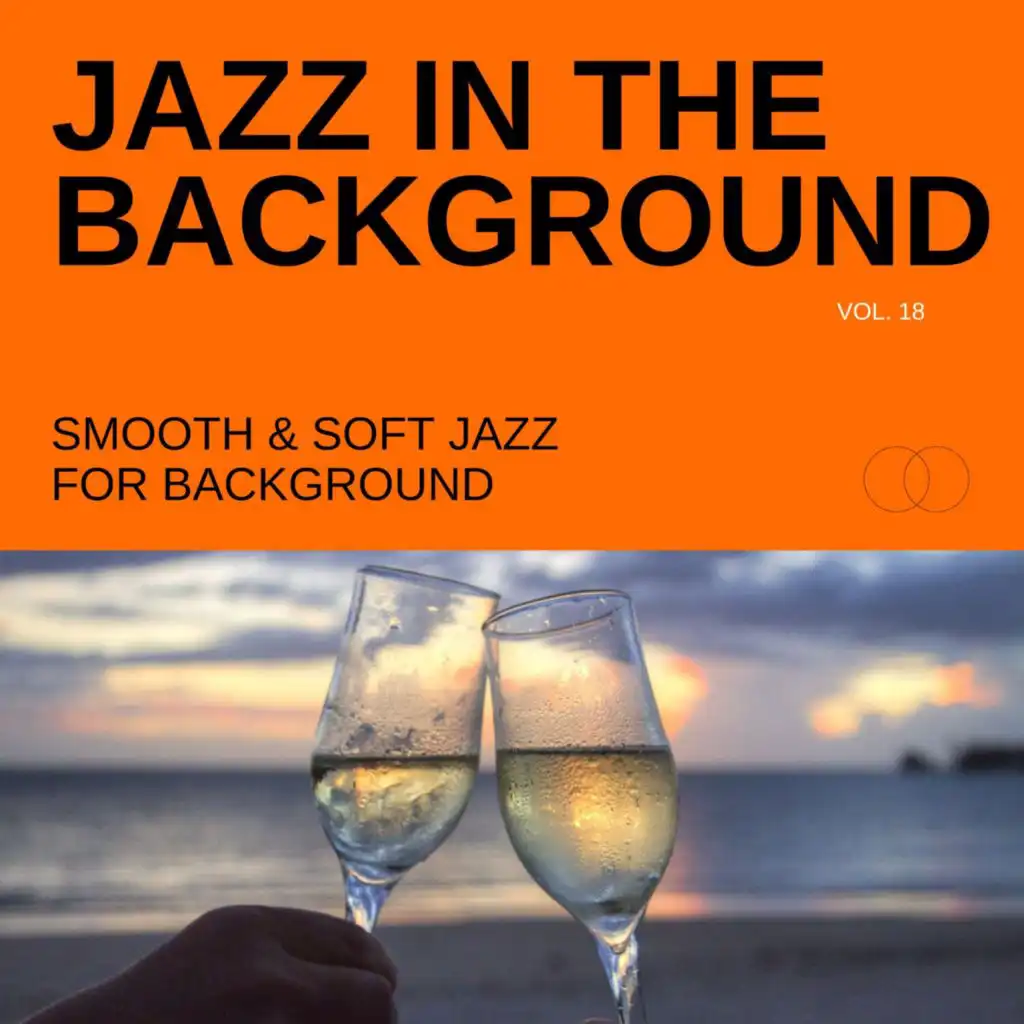 Jazz in the Background: Smooth & Soft Jazz for Background, Vol. 18