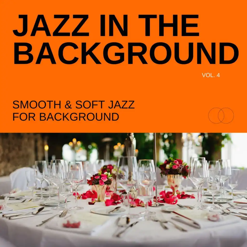 Jazz in the Background: Smooth & Soft Jazz for Background, Vol. 04