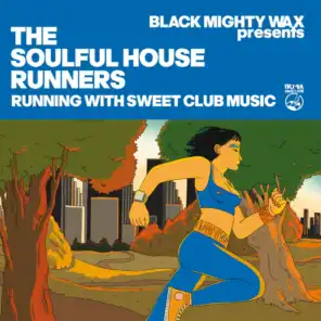 Black Mighty Wax presents The Soulful House Runners (Running With Sweet Club Music)