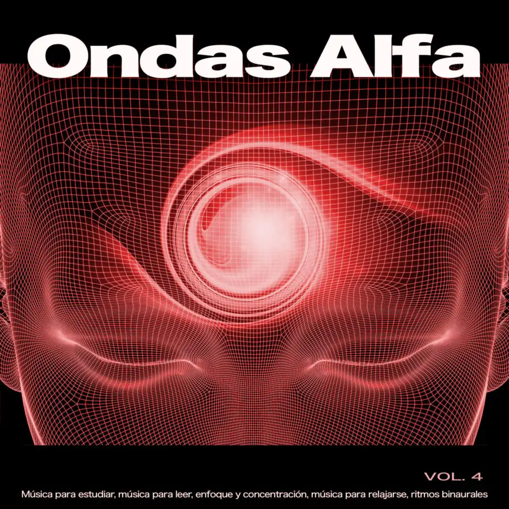 Ondas AlfaOndas Alfa: Música para estudiar, enfoque y concentración, música para leer, música para relajarse, ritmos binaurales, Vol. 4